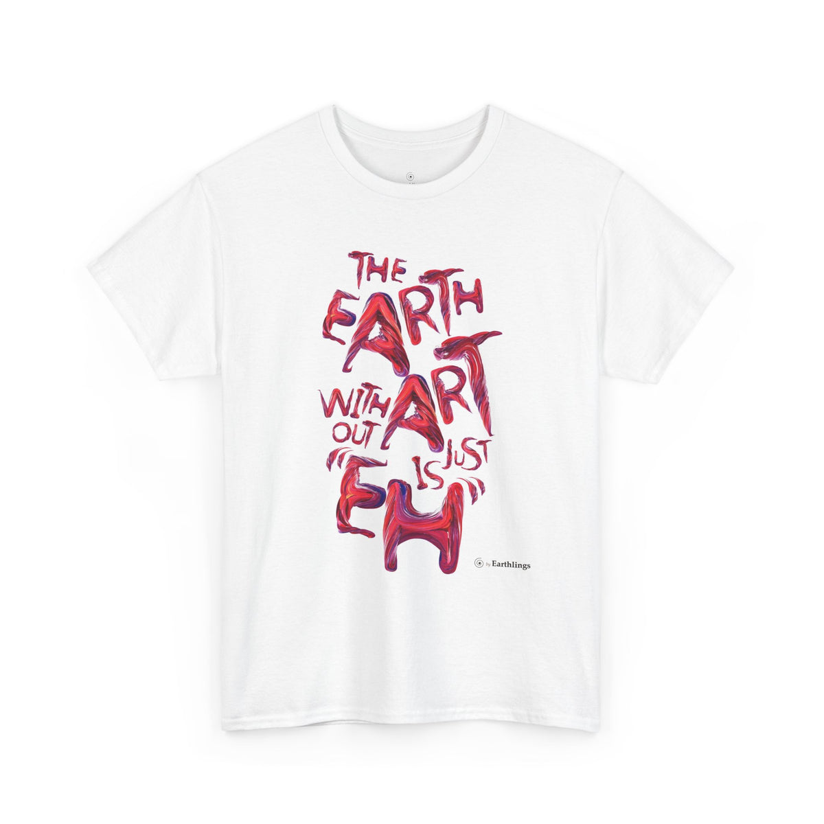 The Earth Without Art Graphic T-Shirt