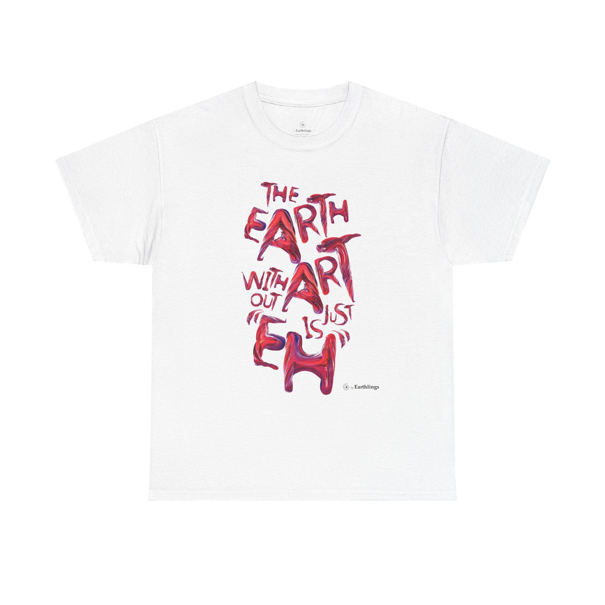 The Earth Without Art Graphic T-Shirt