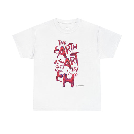 The Earth Without Art Graphic T-Shirt